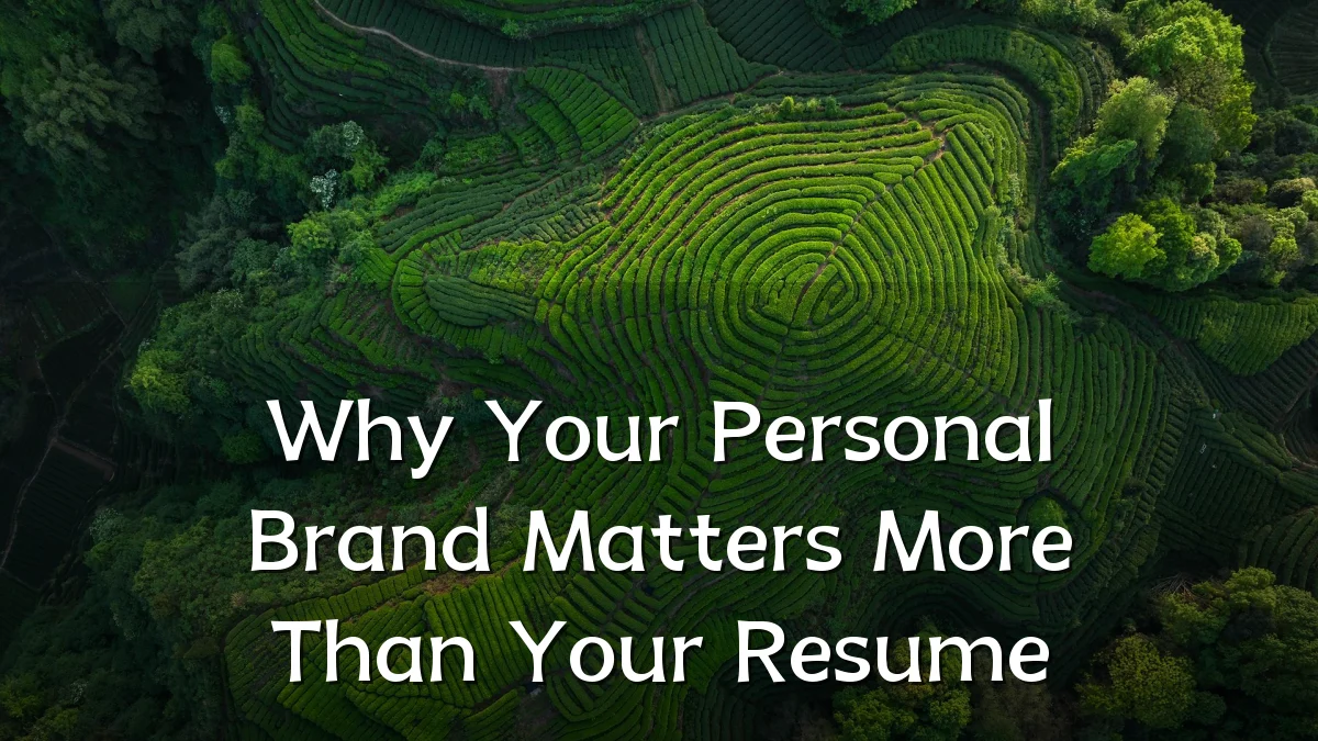 Why Your Personal Brand Matters More Than Your Resume