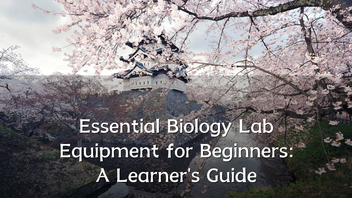 Essential Biology Lab Equipment for Beginners: A Learner's Guide