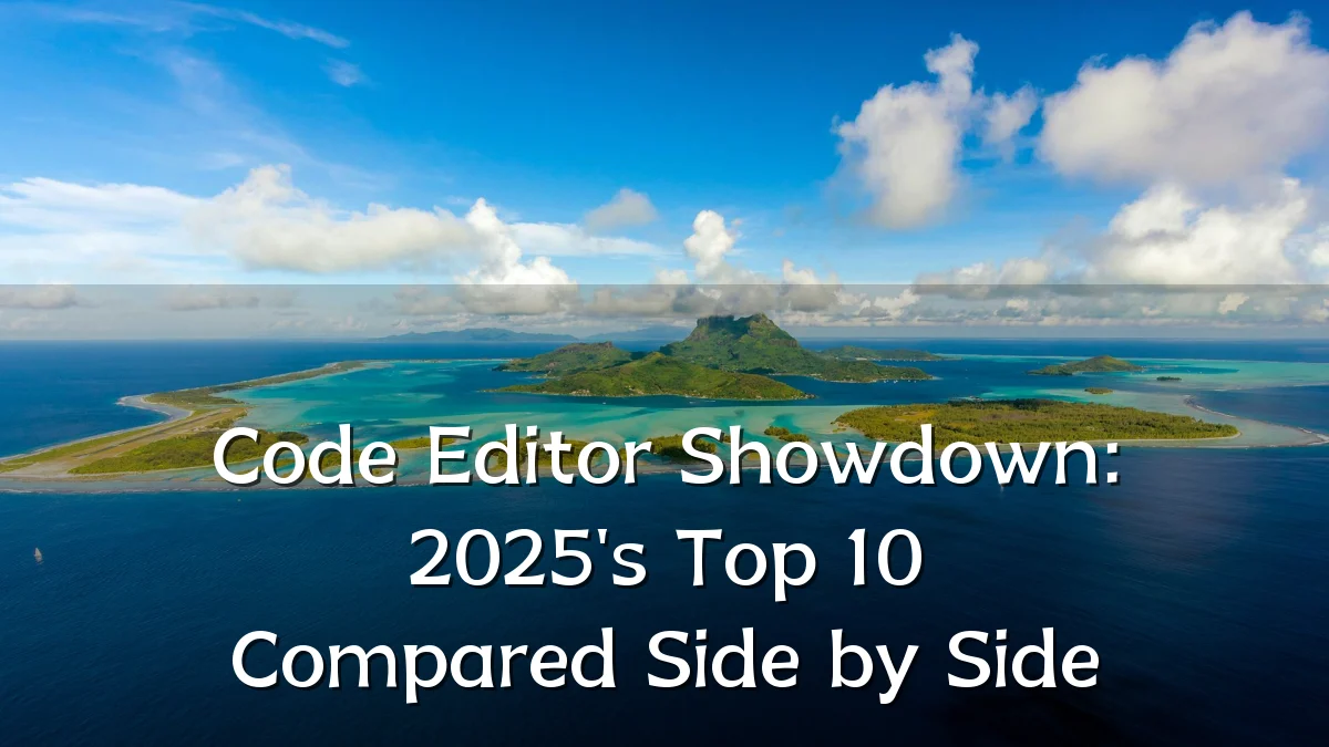 Code Editor Showdown: 2025's Top 10 Compared Side by Side