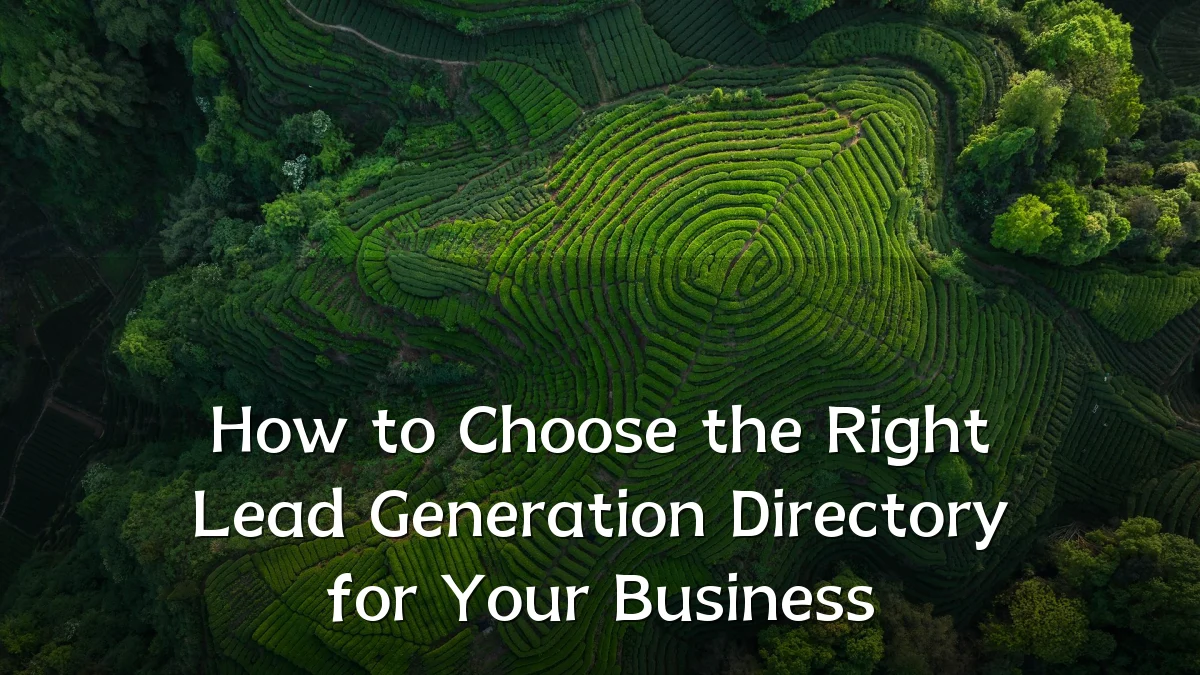 How to Choose the Right Lead Generation Directory for Your Business