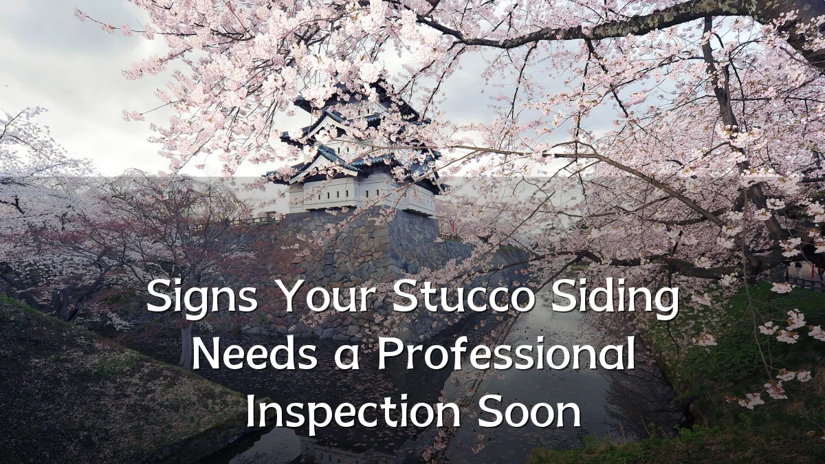 Signs Your Stucco Siding Needs a Professional Inspection Soon